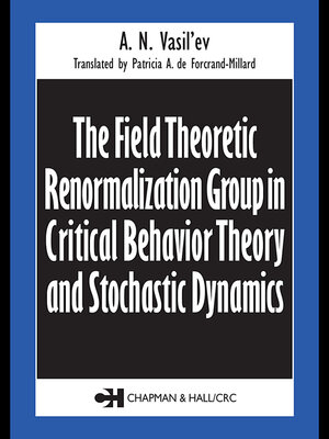 cover image of The Field Theoretic Renormalization Group in Critical Behavior Theory and Stochastic Dynamics